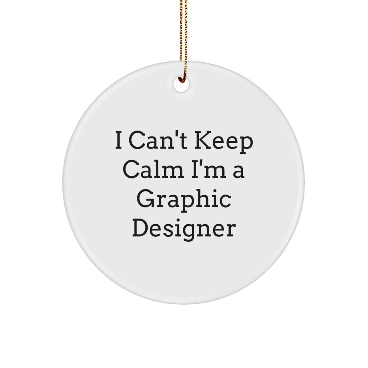 Funny Graphic Designer Gifts for Him, I Can't Keep Calm I'm A Graphic Designer Christmas Unique Ornaments for Coworkers, Friends, Family - Image 1