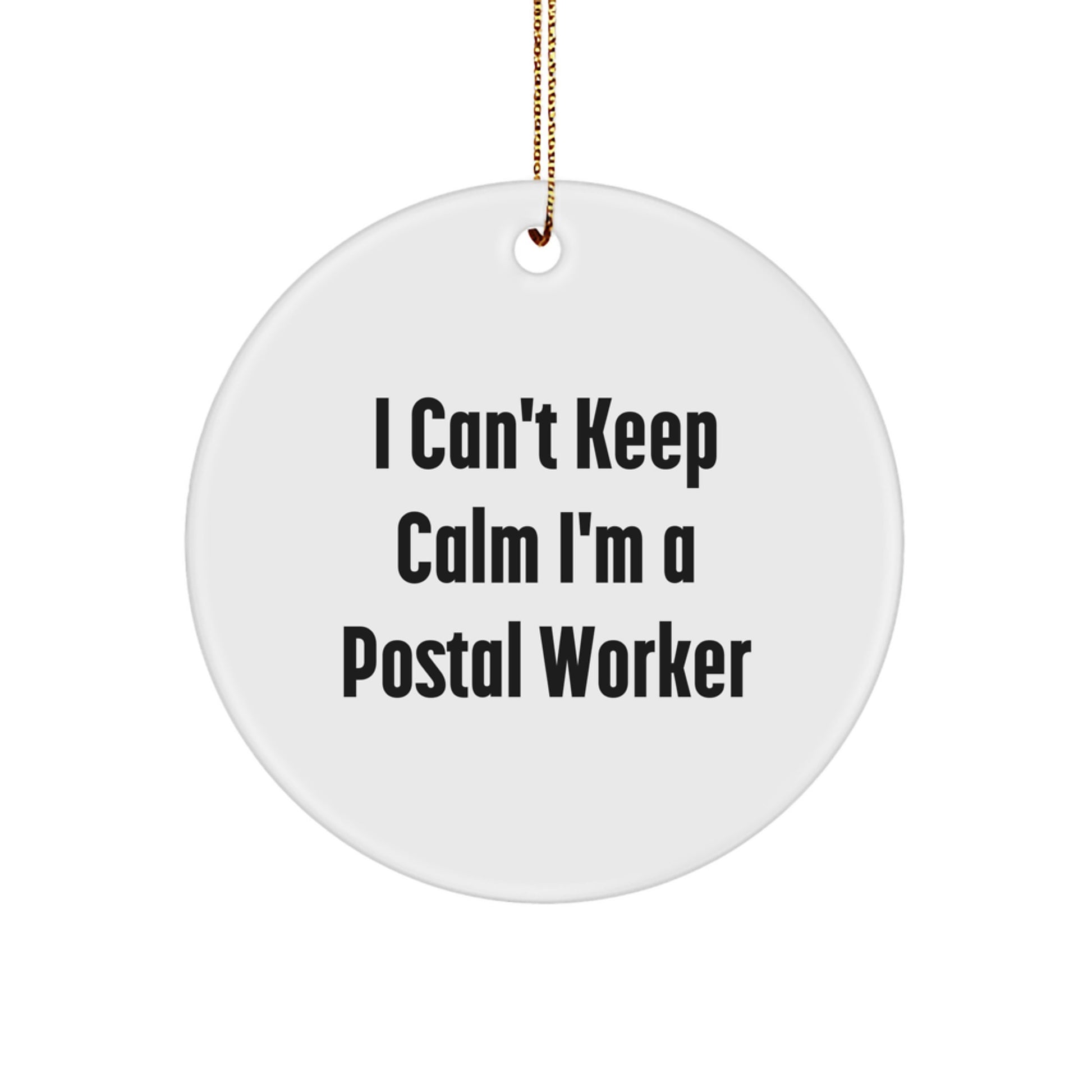 Funny Postal Worker Gifts from Family - I Can't Keep Calm I'm A Postal Worker Circle Ornament for Christmas Unique Gifts - Image 1