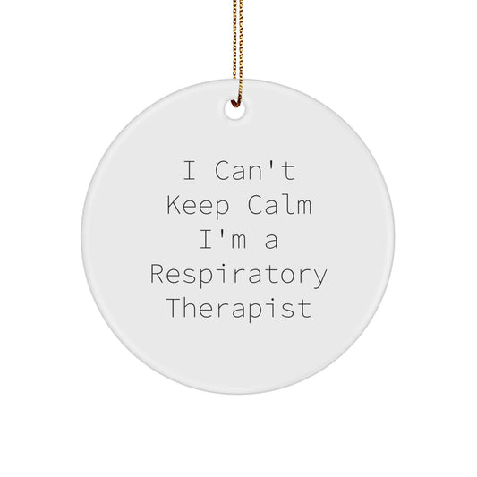 Funny I Can't Keep Calm Gifts for Respiratory Therapist Friends - Christmas Unique Circle Ornament - Image 1