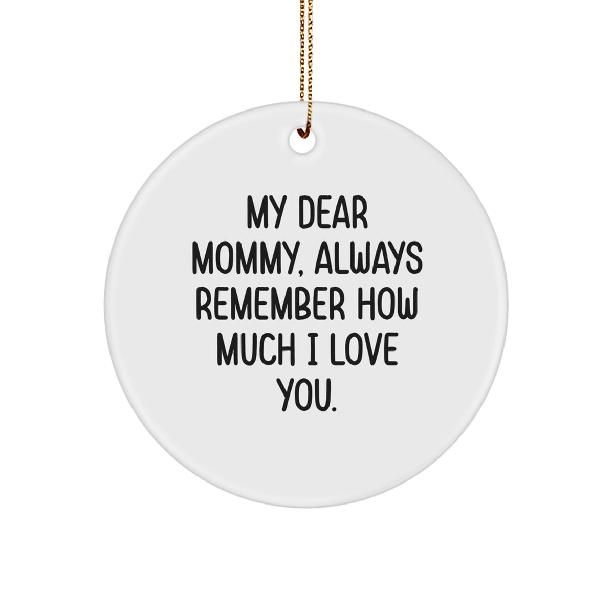 Funny Mommy Gifts from Family Circle Ornament for Mommy My 'Dear Mommy Always Remember How Much I Love You' Christmas Unique - Image 1