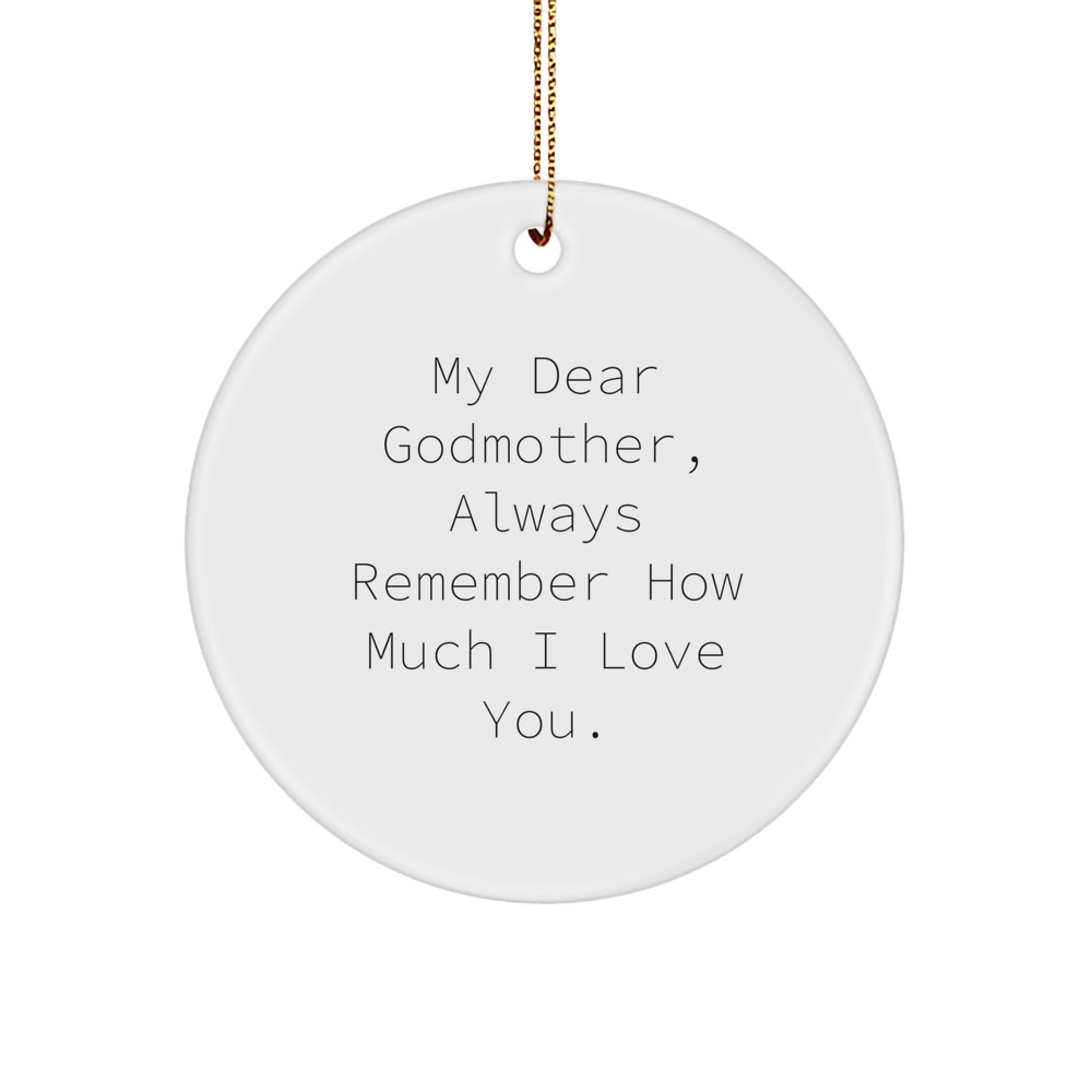 Funny Godmother Gifts from Men for Christmas Unique Gifts to Show Love and Appreciation, 'My Dear Godmother, Always Remember How Much I Love You.' Circle Ornament - Image 1