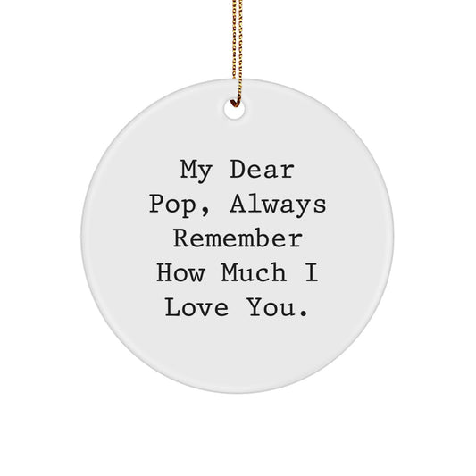 Funny Pop Circle Ornaments Gifts from Family, White Circle Ornament My Dear Pop Always Remember How Much I Love You. for Pop, Unique Christmas Unique Gifts for Dad - Image 1