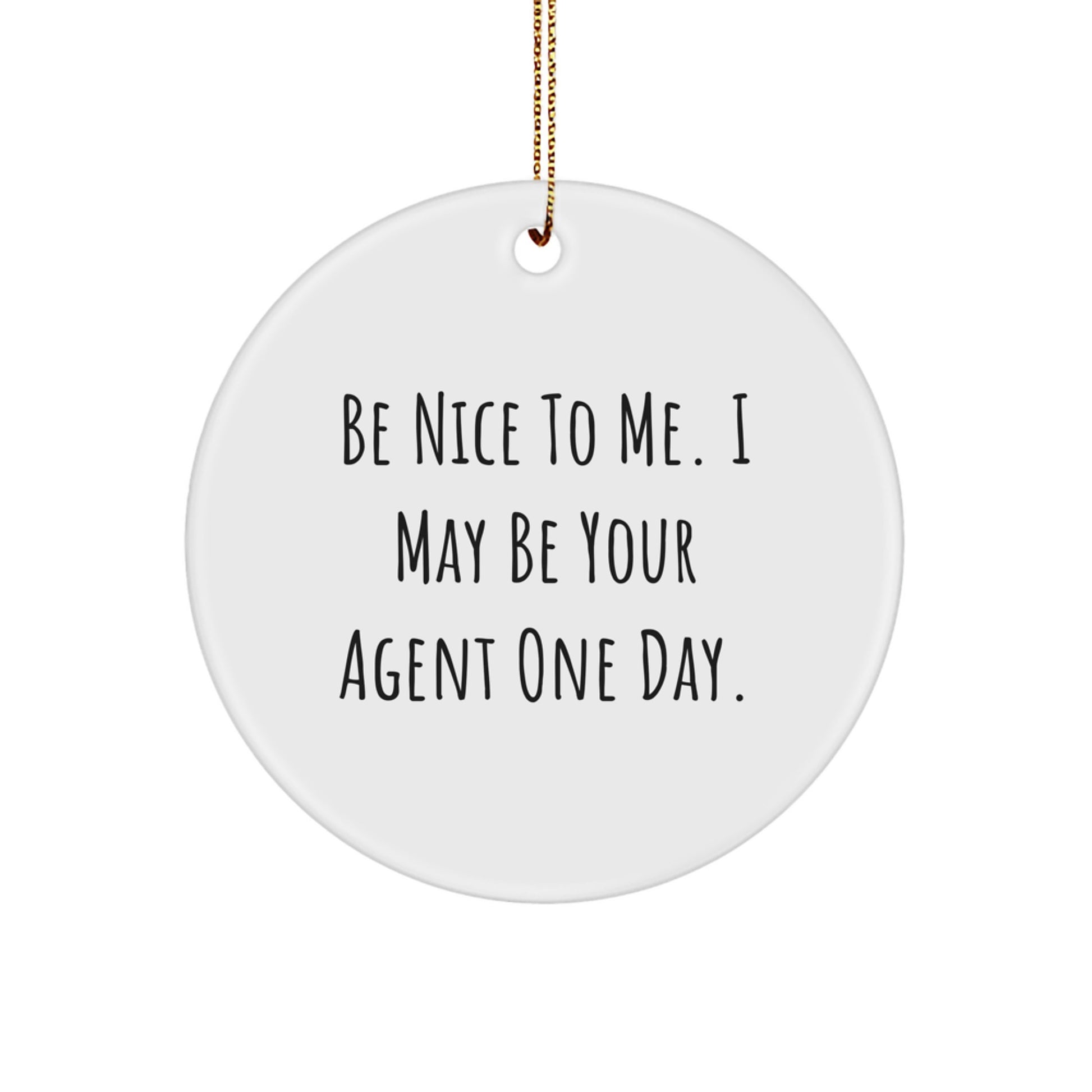 Funny Agent Gifts from Men, Be Nice To Me, Christmas Unique Circle Ornaments for Agent Friends, Agent Coworkers - Image 1