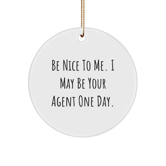 Funny Agent Gifts from Men, Be Nice To Me, Christmas Unique Circle Ornaments for Agent Friends, Agent Coworkers - Image 1