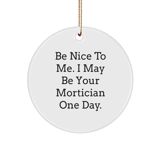 Funny Mortician Gifts from Friends, Humorous Circle Ornament,  - Image 1
