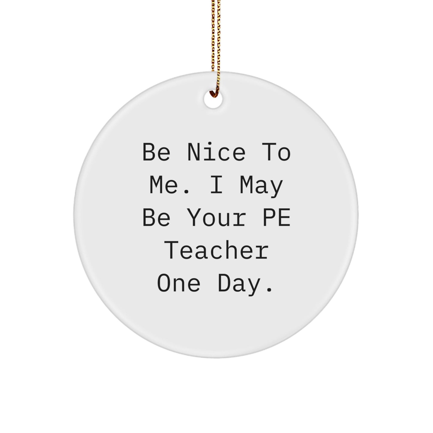 Funny PE Teacher Gifts for Men, Gifts from Men to PE Teacher, Circle Ornament for Christmas Unique Gifts - Image 1
