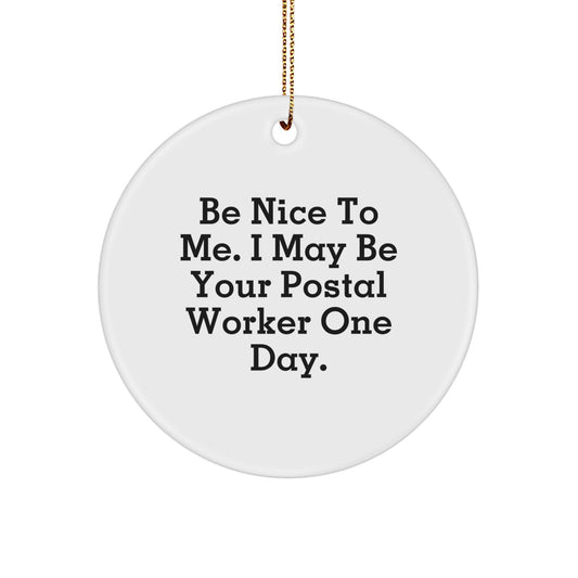 Funny Gift for Postal Workers 'Be Nice To Me' Circle Ornament Gifts from Friends or Family for Christmas - Image 1