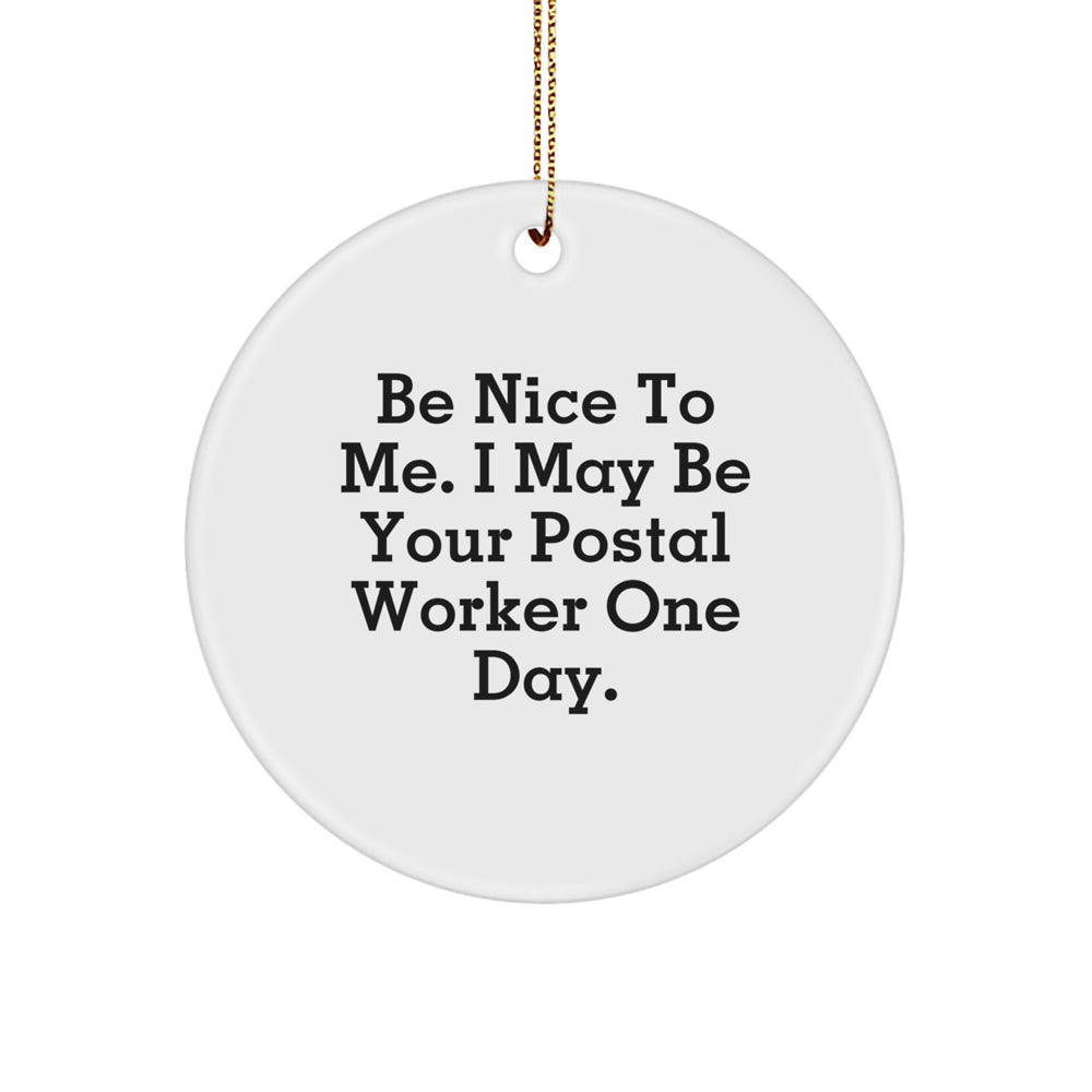 Funny Gift for Postal Workers 'Be Nice To Me' Circle Ornament Gifts from Friends or Family for Christmas - Image 1