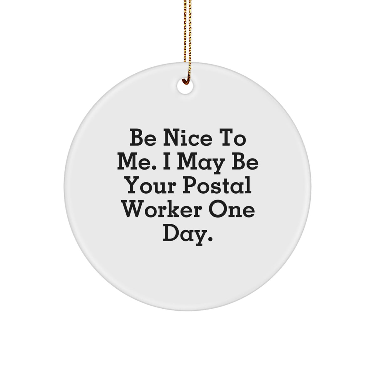Funny Gift for Postal Workers 'Be Nice To Me' Circle Ornament Gifts from Friends or Family for Christmas - Image 1
