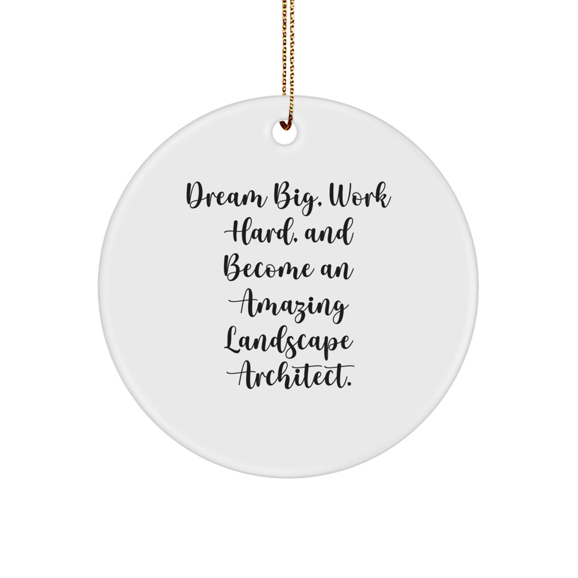 Inspirational Gifts from Friends for Landscape Architects - Circle Ornament, Dream Big Work Hard - Unique Christmas Unique Gifts - Image 1