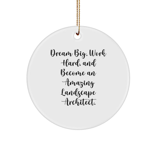 Inspirational Gifts from Friends for Landscape Architects - Circle Ornament, Dream Big Work Hard - Unique Christmas Unique Gifts - Image 1