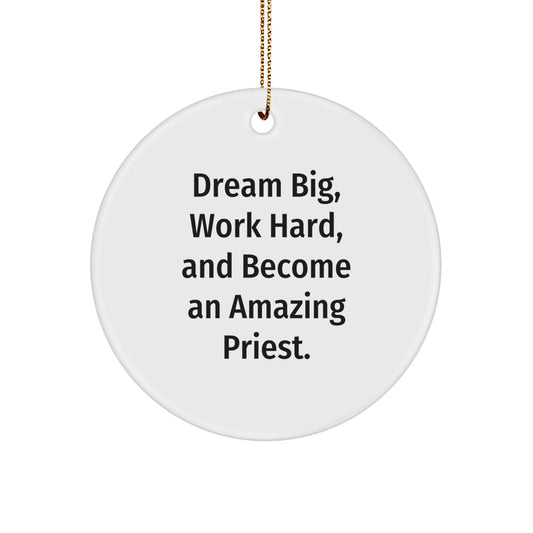 Funny Inspirational Gifts for Priest, 'Dream Big, Work Hard, And Become An Amazing Priest.' Circle Ornament for Men, Unique Christmas Unique Gifts from Family to Priest - Image 1