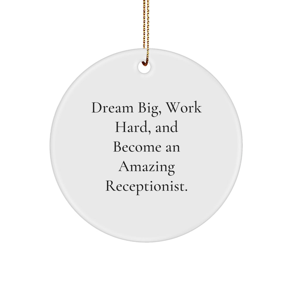 Funny Inspirational Gifts for Receptionist Christmas Circle Ornament from Friends, 'Dream Big, Work Hard, And Become An Amazing Receptionist.' - Image 1