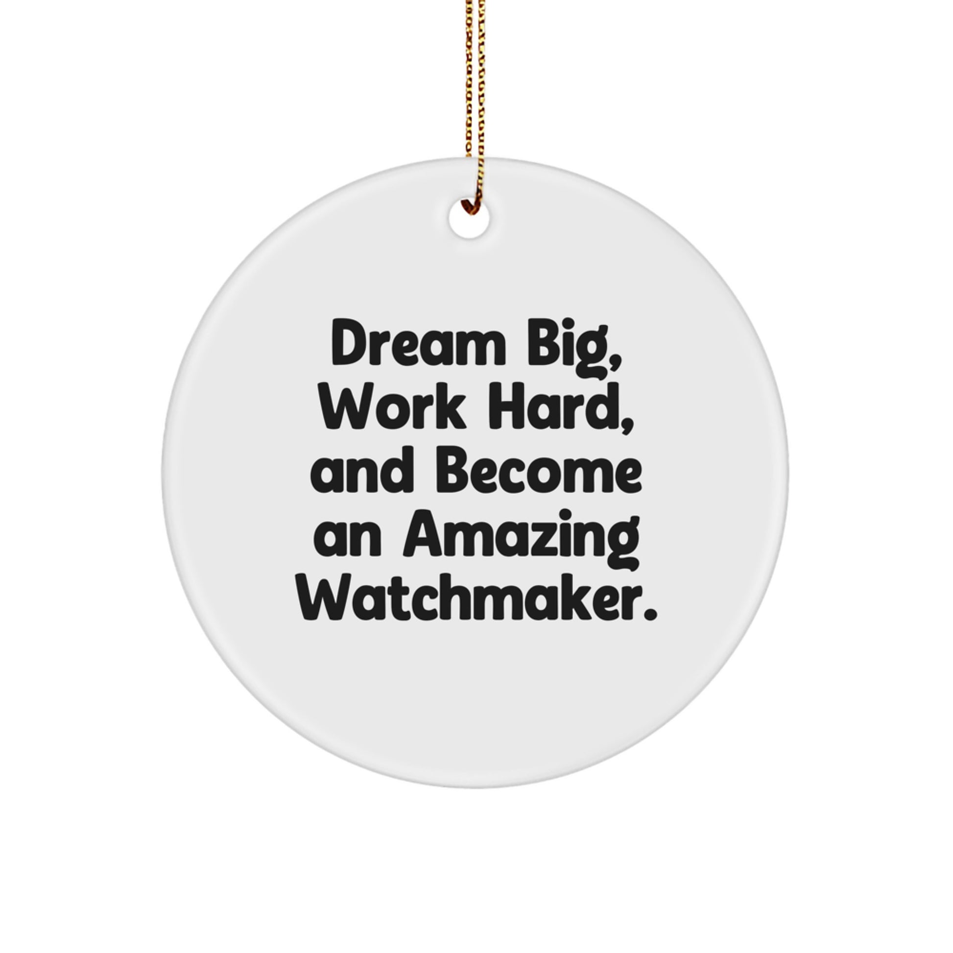 Watchmaker Gifts, Inspirational Quotes, Circle Ornament, Gifts from Friends, for Watchmaker, Men, Women, Christmas Unique Gifts - Image 1