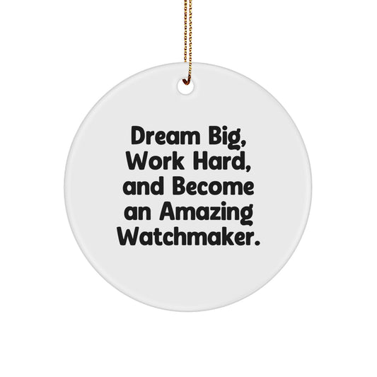 Watchmaker Gifts, Inspirational Quotes, Circle Ornament, Gifts from Friends, for Watchmaker, Men, Women, Christmas Unique Gifts - Image 1