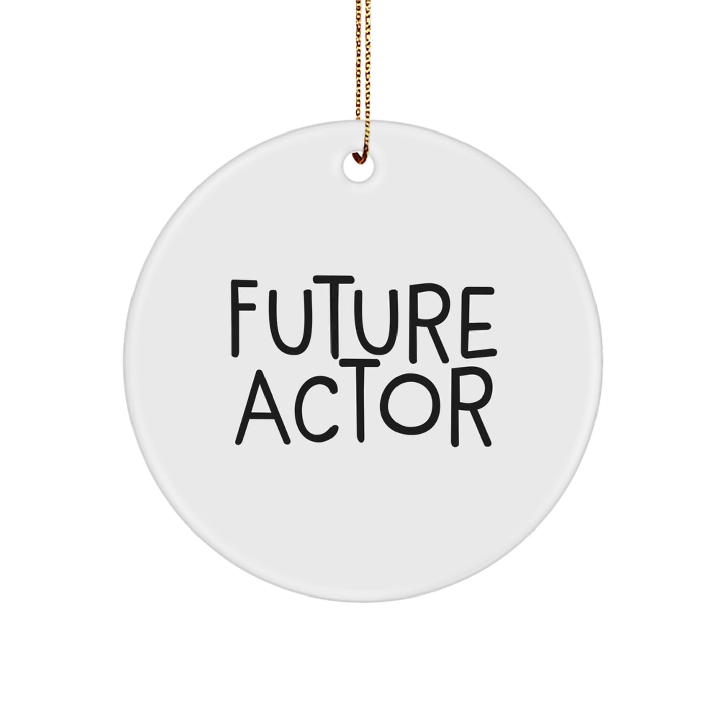 Funny Actor Gifts from Friends - 'Future Actor' Quote Circle Ornament, White, Circle Shaped, Perfect for Christmas - Image 1