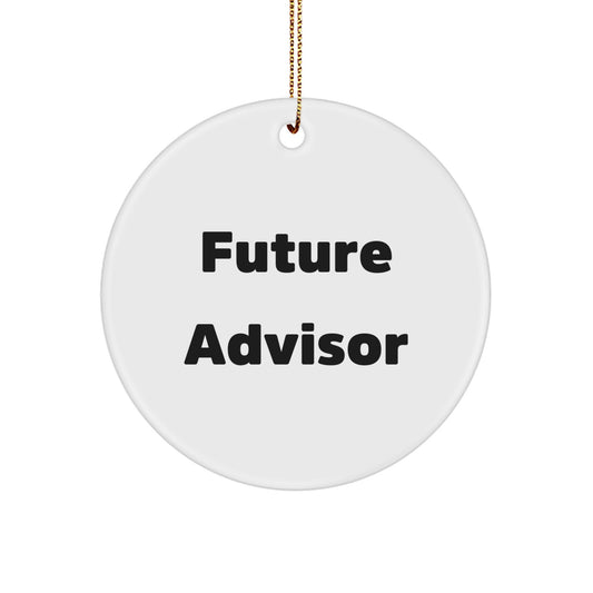 Funny Future Advisor Circle Ornament Gifts from Friends, Perfect Christmas Unique Gifts for Advisor Friends - Image 1
