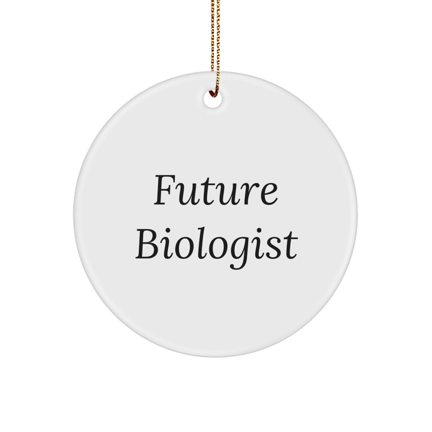 Gifts for Future Biologists, Funny Inspirational Circle Ornament, White, Christmas Unique - Image 1
