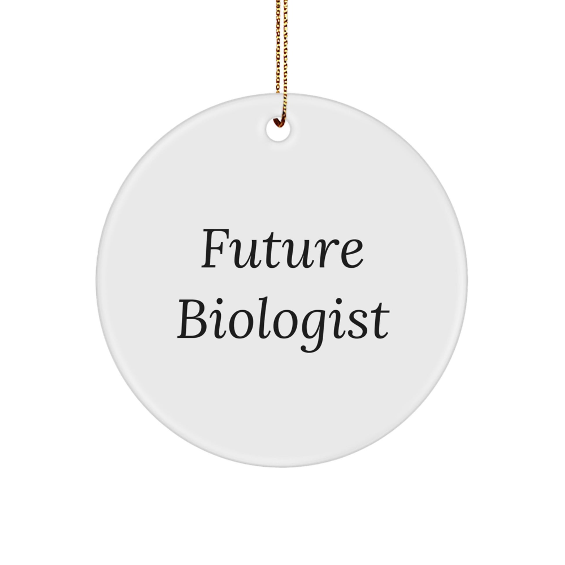 Gifts for Future Biologists, Funny Inspirational Circle Ornament, White, Christmas Unique - Image 1