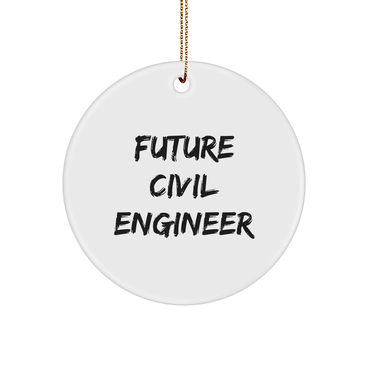 Funny Future Civil Engineer Circle Ornament Gifts for Civil Engineers from Family this Christmas - Image 1