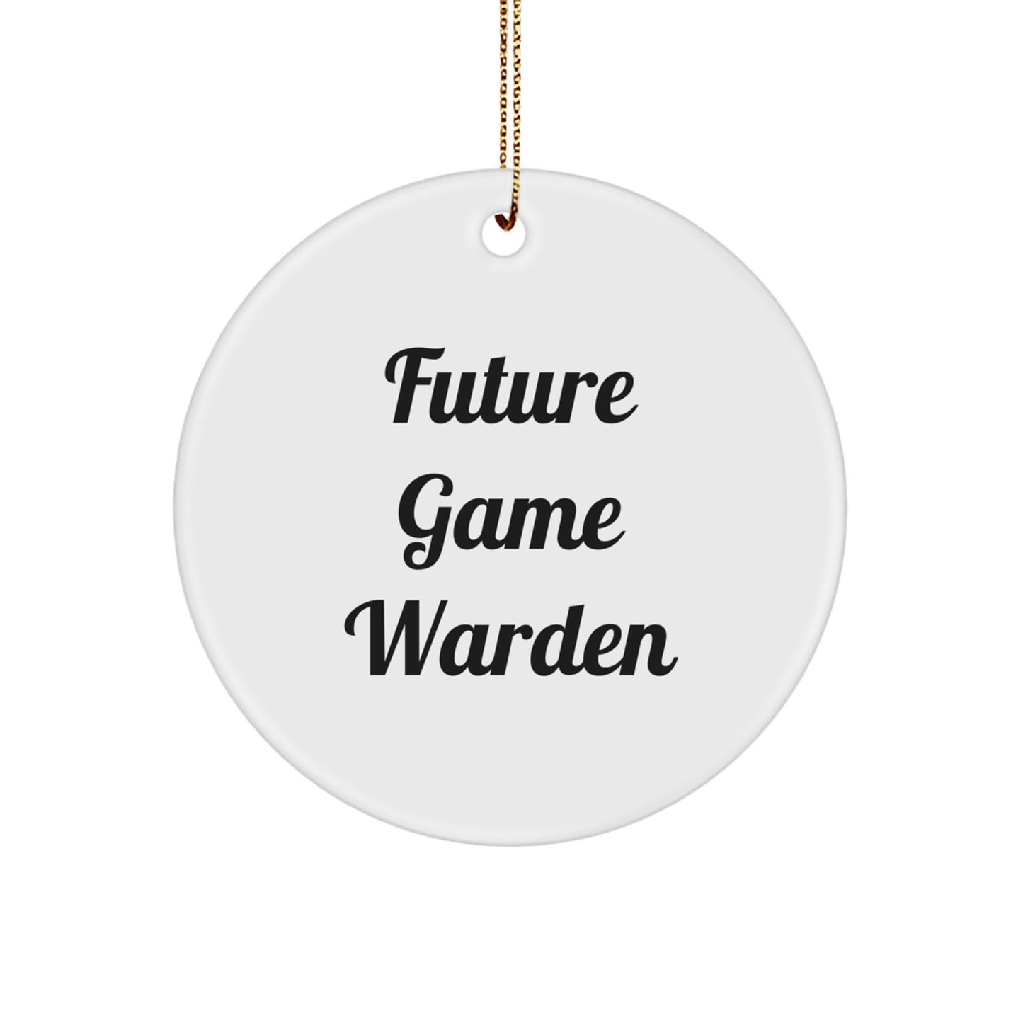 Funny Game Warden Christmas Unique Gifts for Men from Friends, Inspirational Circle Ornament, Future Game Warden Quote, Unique Christmas Unique Gifts from Family to Game Warden - Image 1