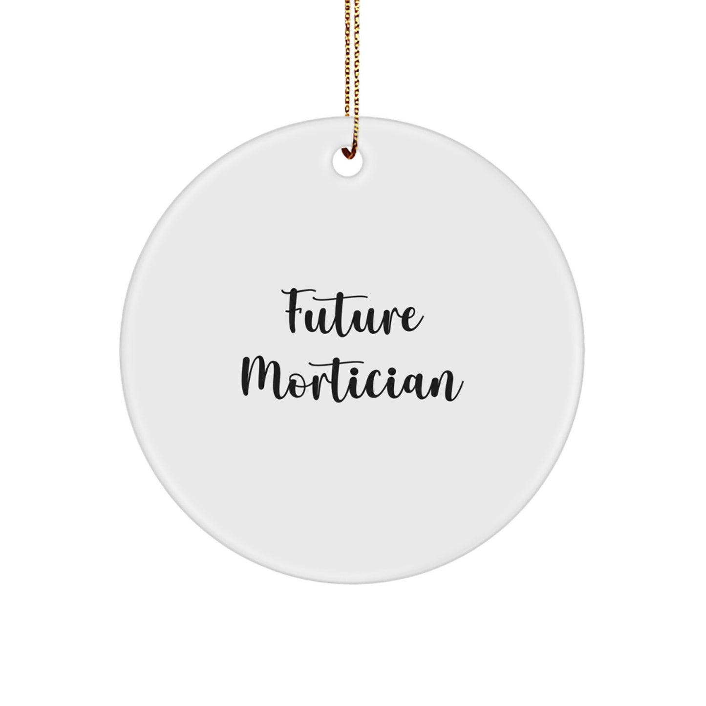 Funny Future Mortician Gifts from Friends for Men, Unique Circle Ornament for Christmas Unique Gifts, Mortician Humor - Image 1
