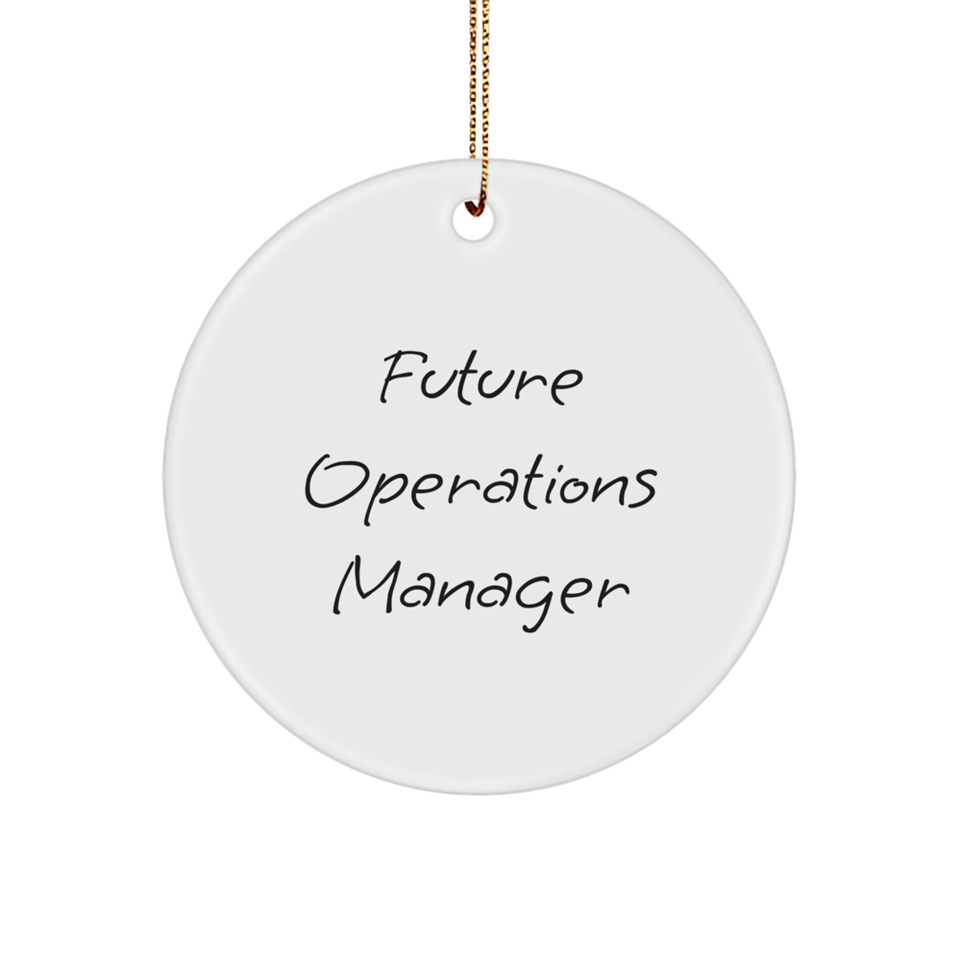 Funny Quote for Future Operations Manager - Circle Ornament, Unique Christmas Unique Gifts for Men, Women, Friends, Coworkers, Family - Image 1