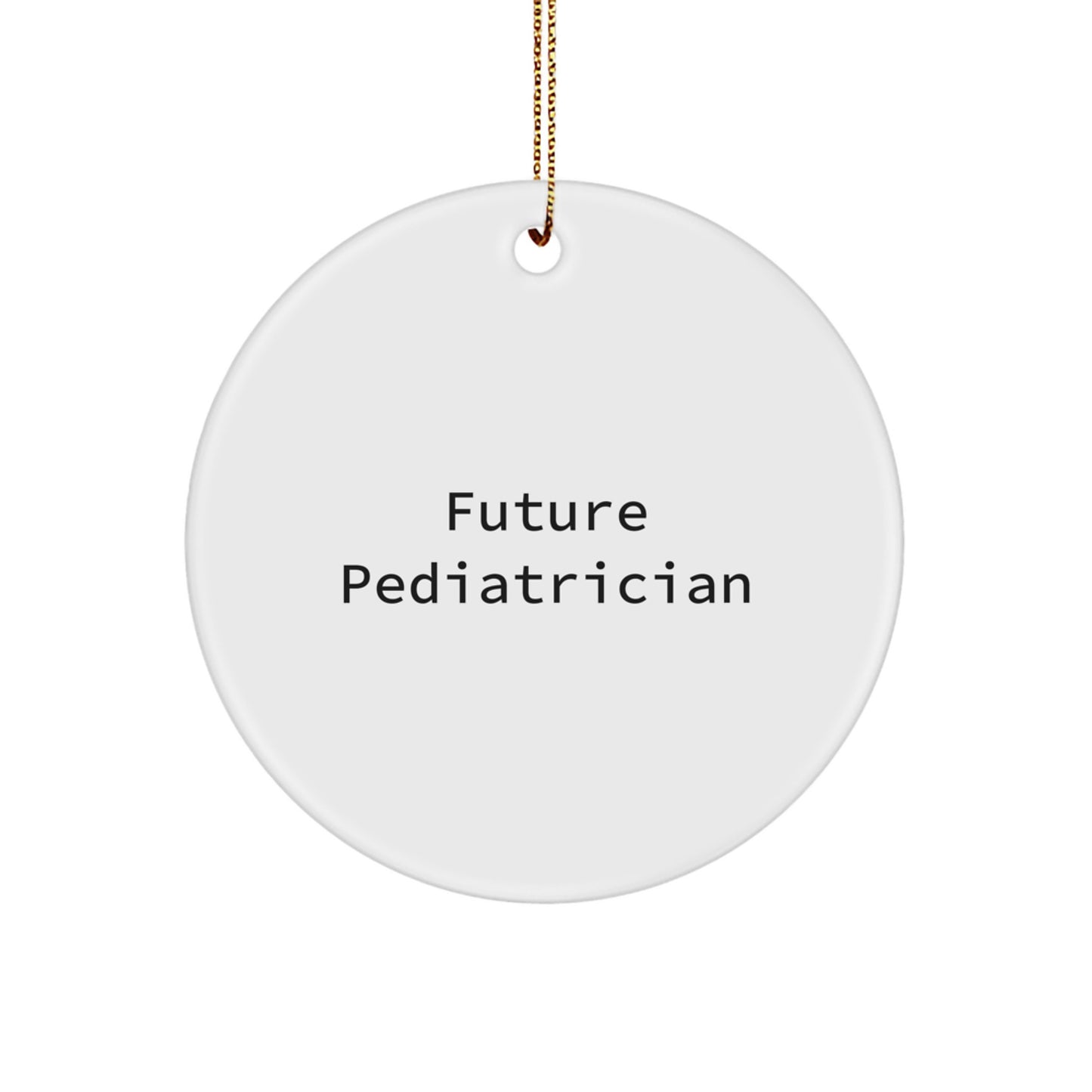 Funny Future Pediatrician Christmas Circle Ornament Gifts from Family, for Pediatrician Friends - Image 1