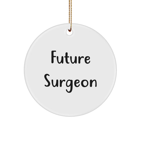 Funny Future Surgeon Christmas Unique Gift, Gifts from Family to Men, Unique Circle Ornament with Inspirational Quote, Perfect for Surgeon Friends and Coworkers - Image 1