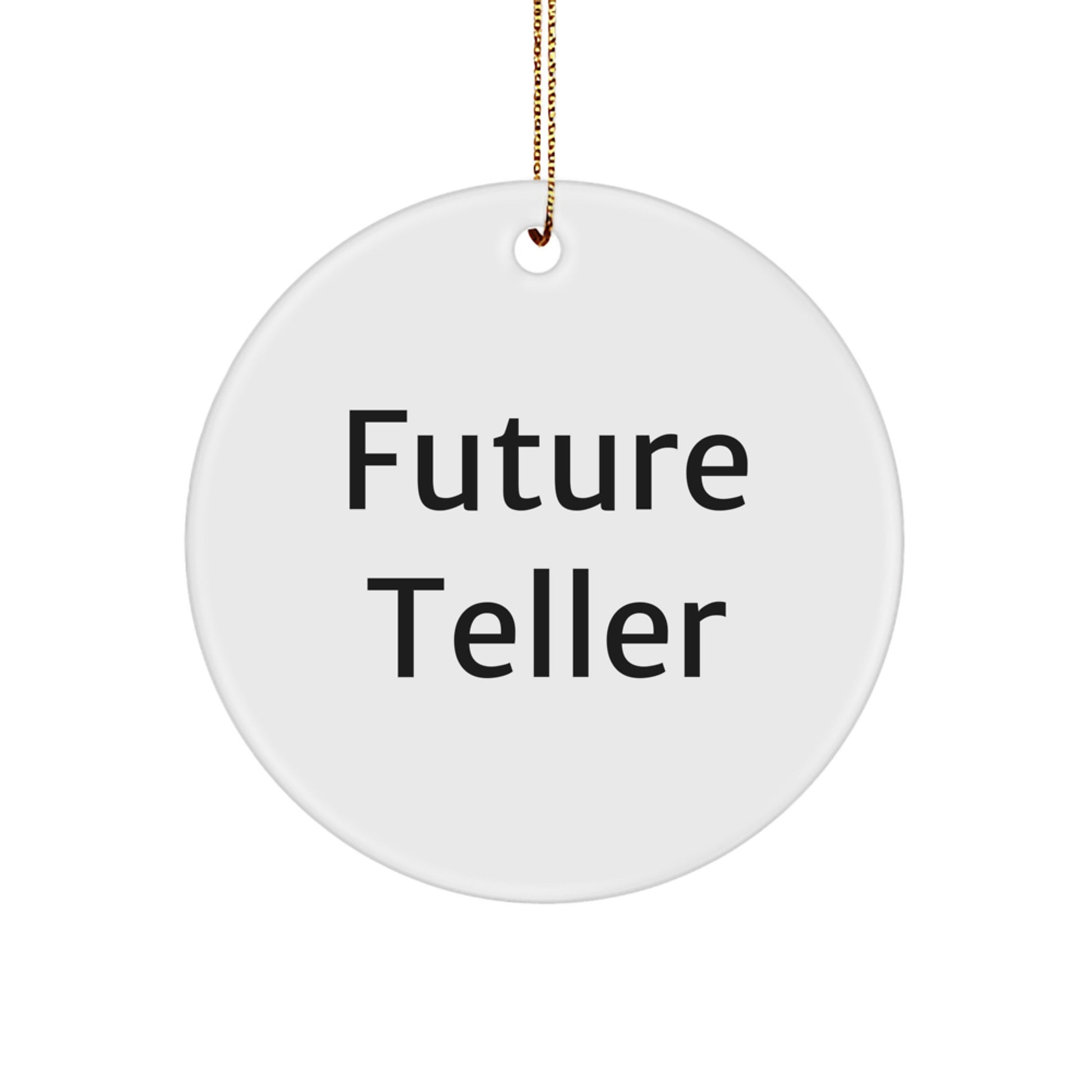 Funny Future Teller Gifts from Friends for Teller Enthusiasts, White Circle Ornament, Christmas Unique Gifts - Image 1
