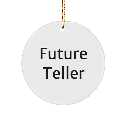 Funny Future Teller Gifts from Friends for Teller Enthusiasts, White Circle Ornament, Christmas Unique Gifts - Image 1