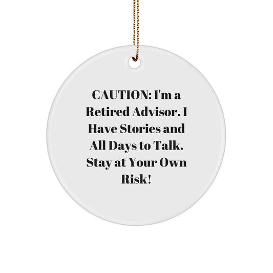 Funny Advisor Gifts, Caution: I'm A Retired Advisor Circle Ornament, Christmas Unique Gifts from Friends - Image 1