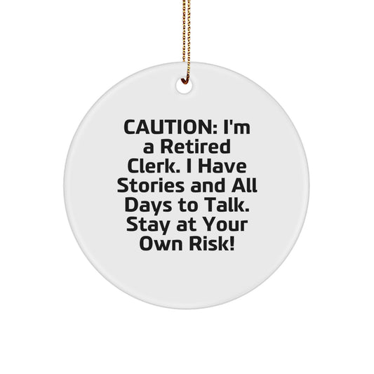 Funny Gifts from Friends and Family for the Retired Clerk Christmas Ornament, Clerk Circle Ornament, I'm A Retired Clerk. I Have Stories And All Days To Talk. Stay At Your Own Risk! - Image 1
