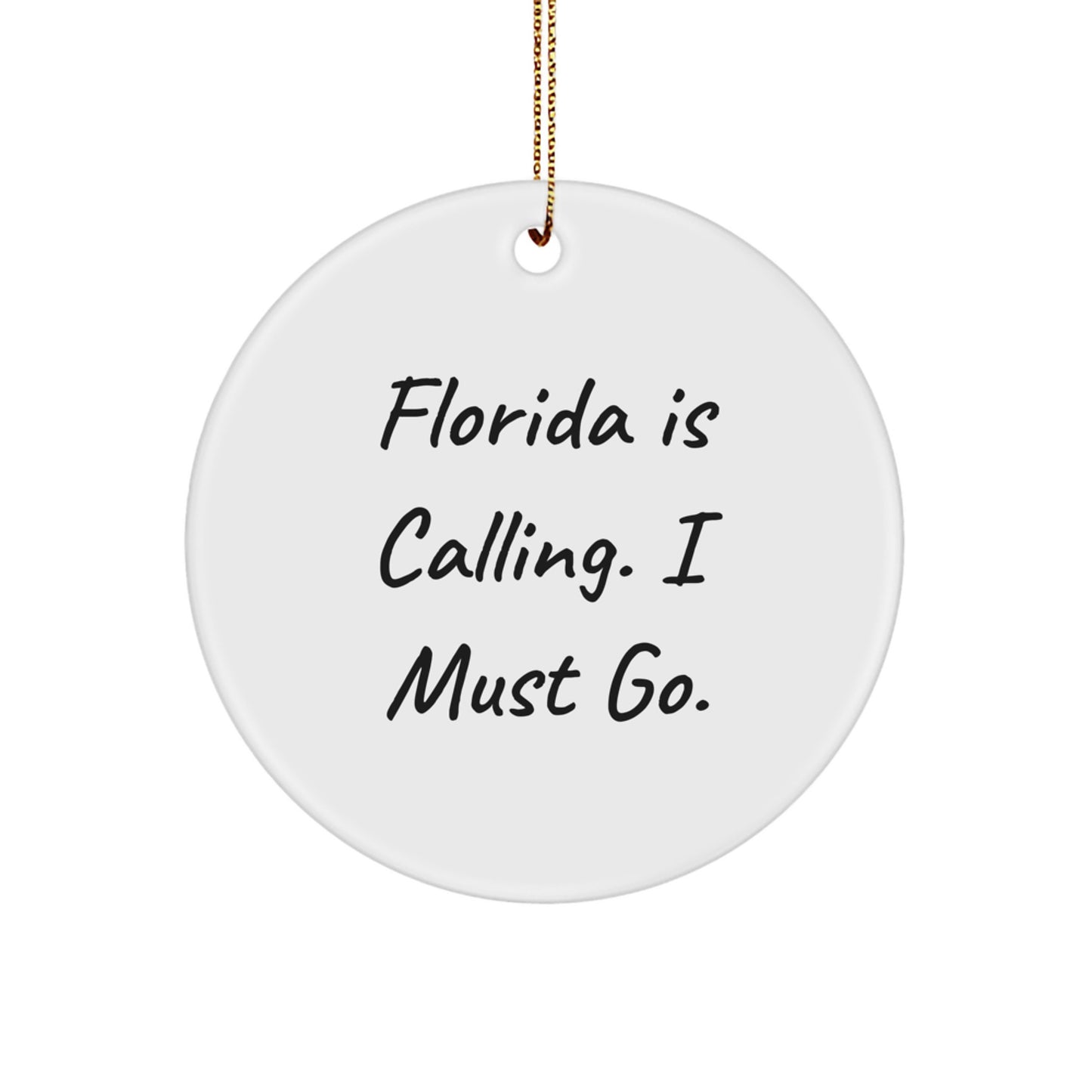 Funny Florida Gifts from Friends for Florida Lovers - Circle Ornament 'Florida Is Calling. I Must Go.' - Image 1