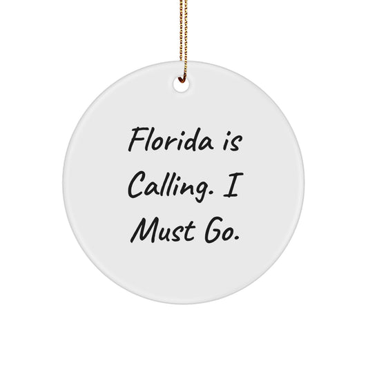 Funny Florida Gifts from Friends for Florida Lovers - Circle Ornament 'Florida Is Calling. I Must Go.' - Image 1