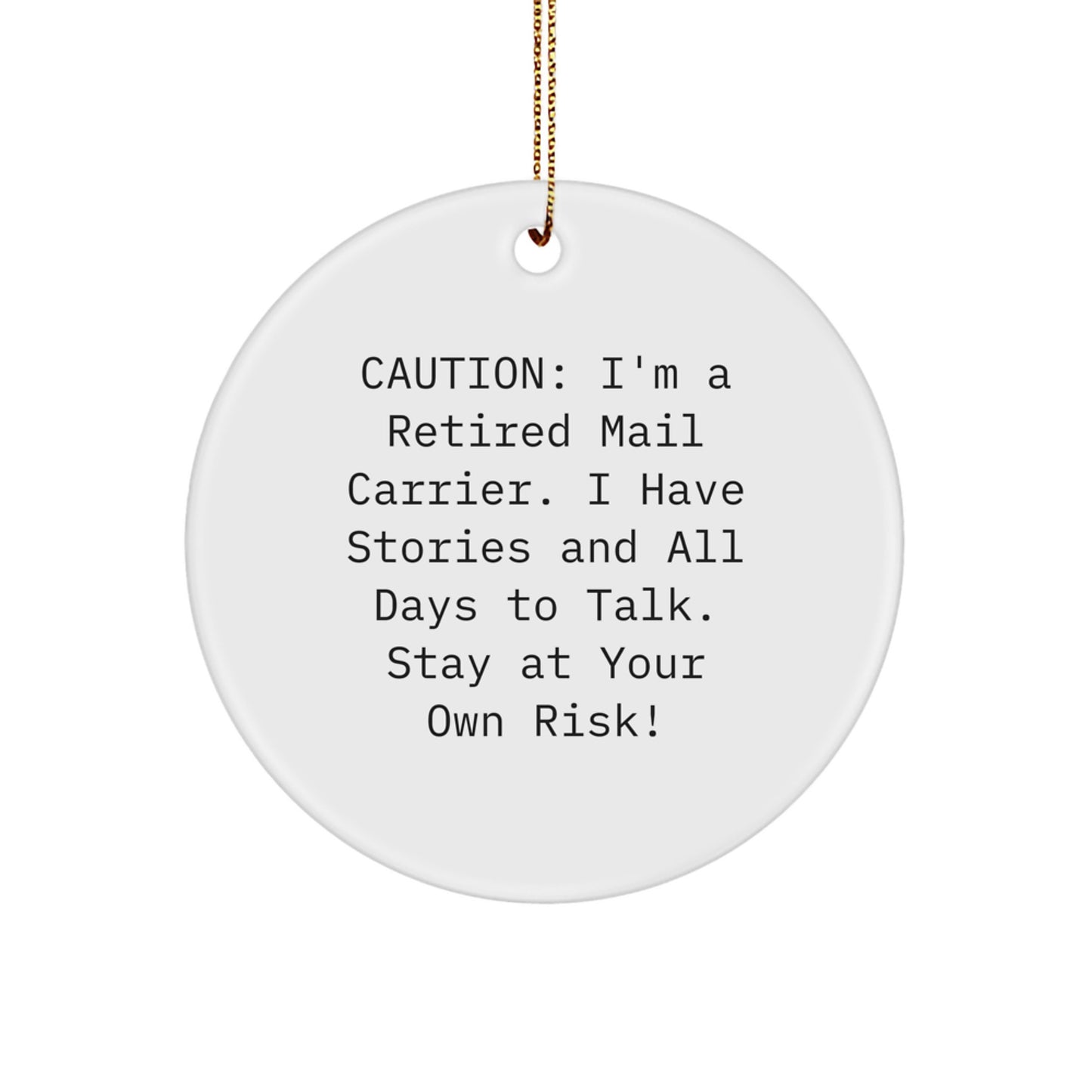 Funny Mail Carrier Gifts from Friends for Men and Women - Christmas Unique Circle Ornament - Caution: I'm A Retired Mail Carrier - Image 1