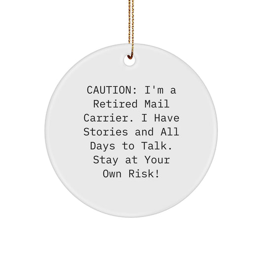 Funny Mail Carrier Gifts from Friends for Men and Women - Christmas Unique Circle Ornament - Caution: I'm A Retired Mail Carrier - Image 1