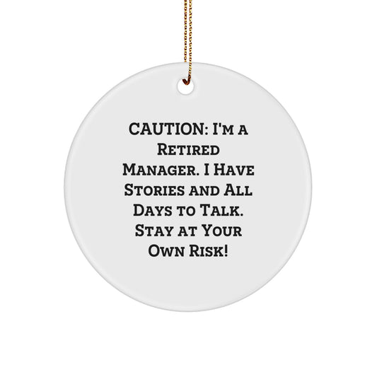Funny Manager Gifts from Friends for Men - Christmas Unique Circle Ornament - Caution: I'm A Retired Manager. - Image 1