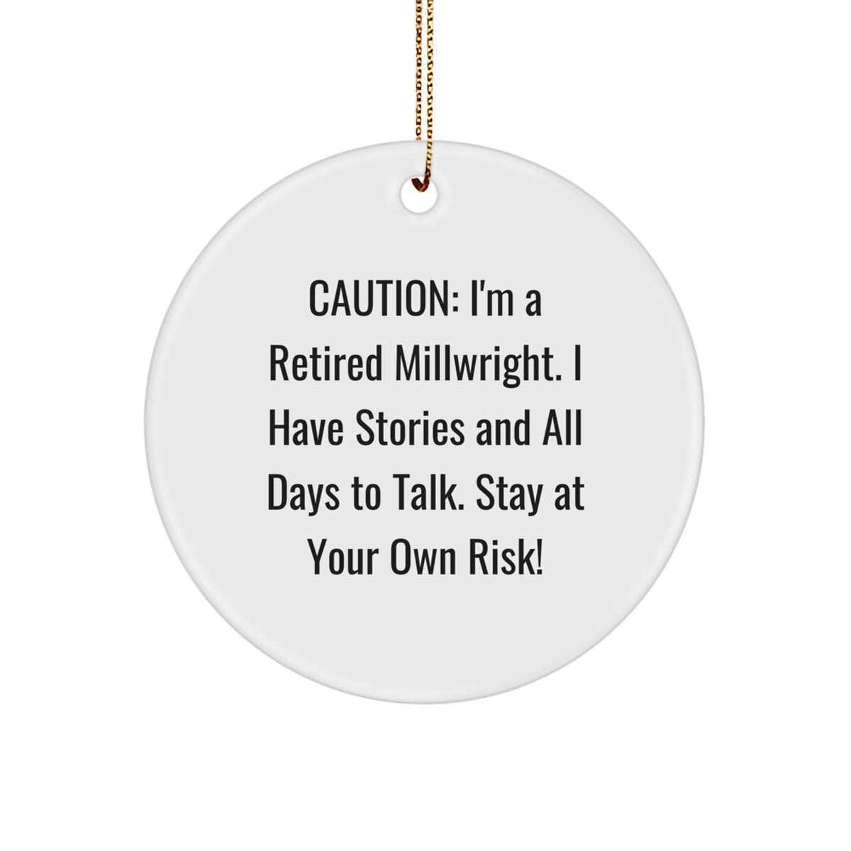 Funny Retired Millwright Gifts from Men to Family for Christmas Unique Circle Ornaments, Stay At Your Own Risk! - Image 1