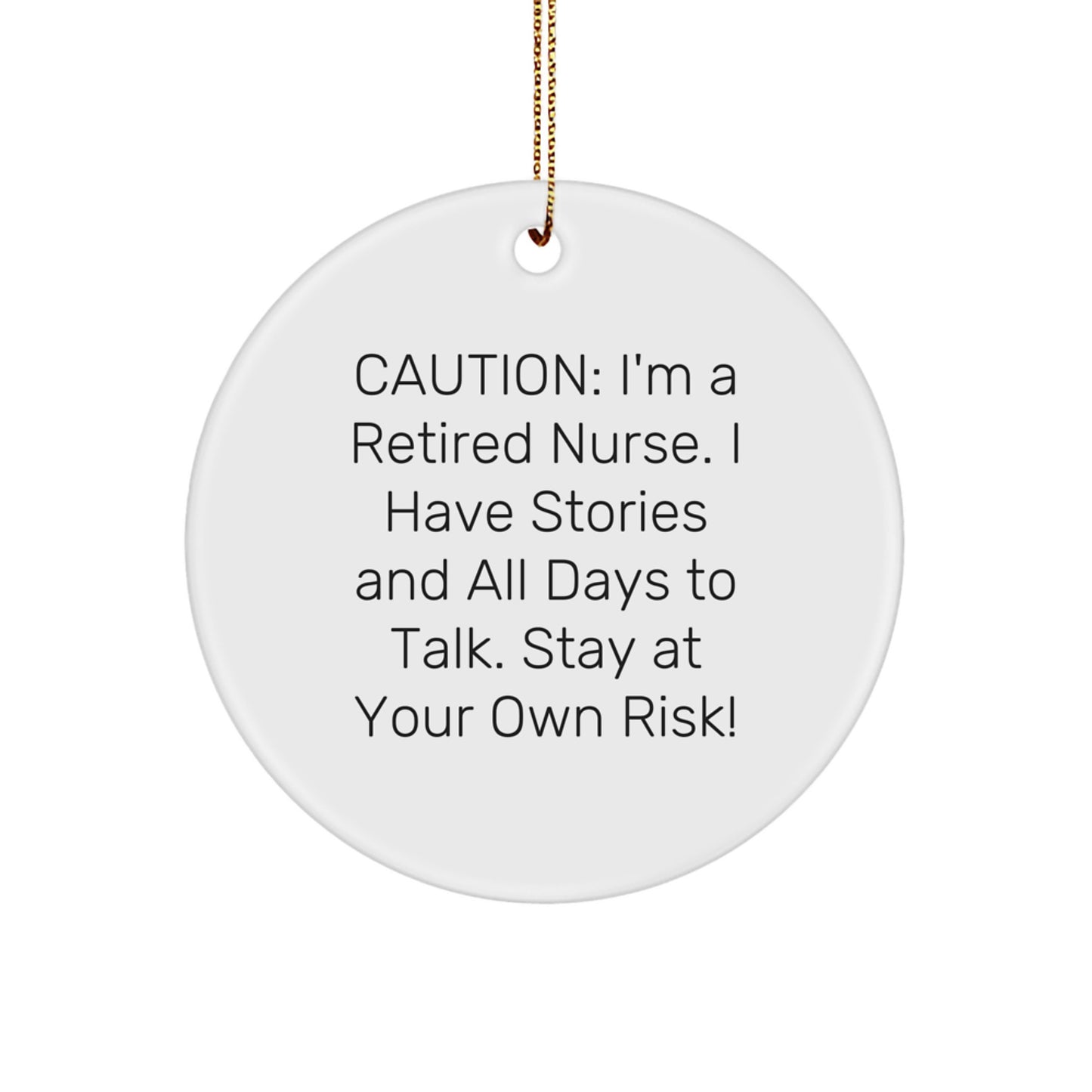 Funny Nurse Gifts from Friends, Christmas Unique Circle Ornament 'Caution: I'm A Retired Nurse...' - Image 1