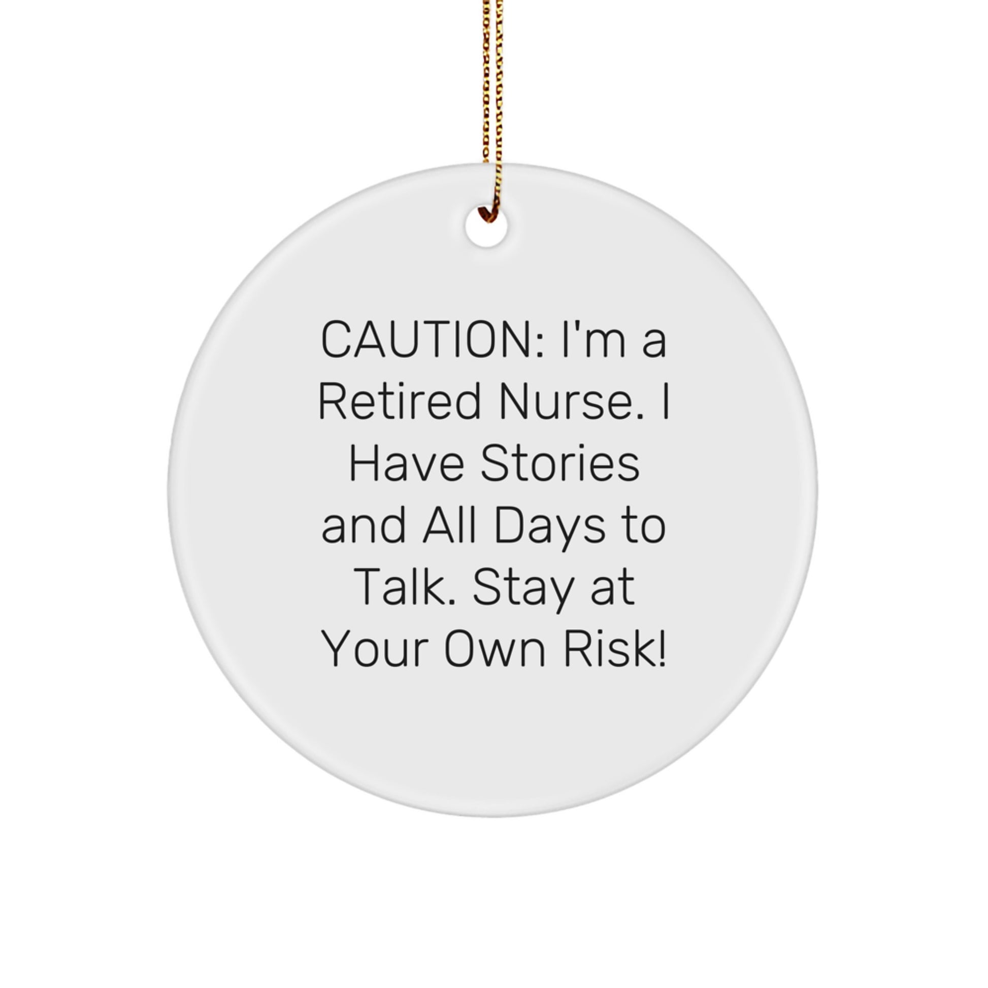 Funny Nurse Gifts from Friends, Christmas Unique Circle Ornament 'Caution: I'm A Retired Nurse...' - Image 1