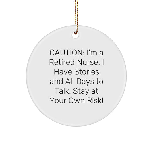 Funny Nurse Gifts from Friends, Christmas Unique Circle Ornament 'Caution: I'm A Retired Nurse...' - Image 1