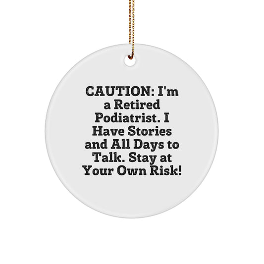 Funny Podiatrist Gifts from Family - Christmas Unique Circle Ornament, 'I'm A Retired Podiatrist I Have Stories...' - Image 1