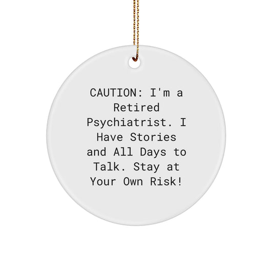Funny Psychiatrist Gifts for Men - Circle Ornament with Caution Quote - Christmas Unique Gifts from Friends - Image 1