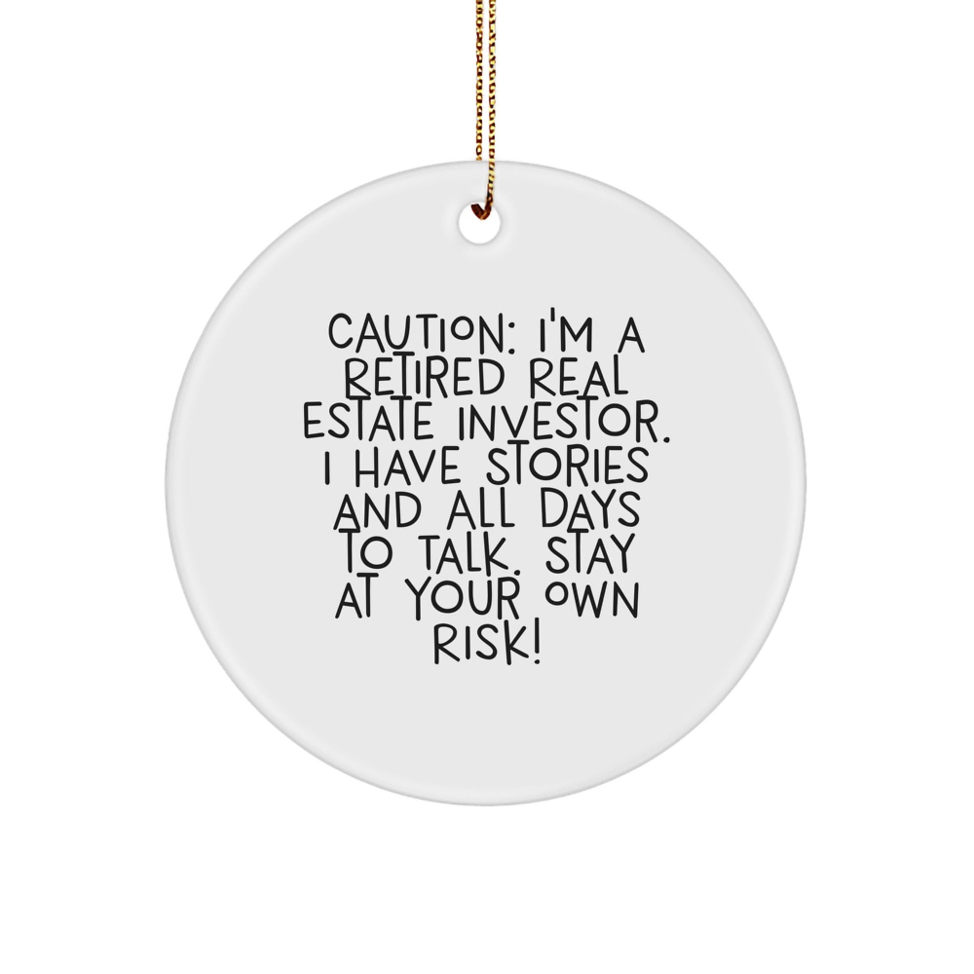 Funny Real Estate Investor Gifts, Circle Ornament for Retiree, Cautionary Quote Christmas Unique Gifts from Men to Fellow Real Estate Investors - Image 1