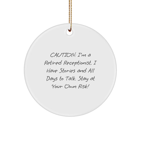 Funny Gift for Receptionists - Caution: I'm A Retired Receptionist, Christmas Unique Gifts from Friends, Family, Coworkers, Men, Women, Unique Circle Ornament for Receptionist - Image 1
