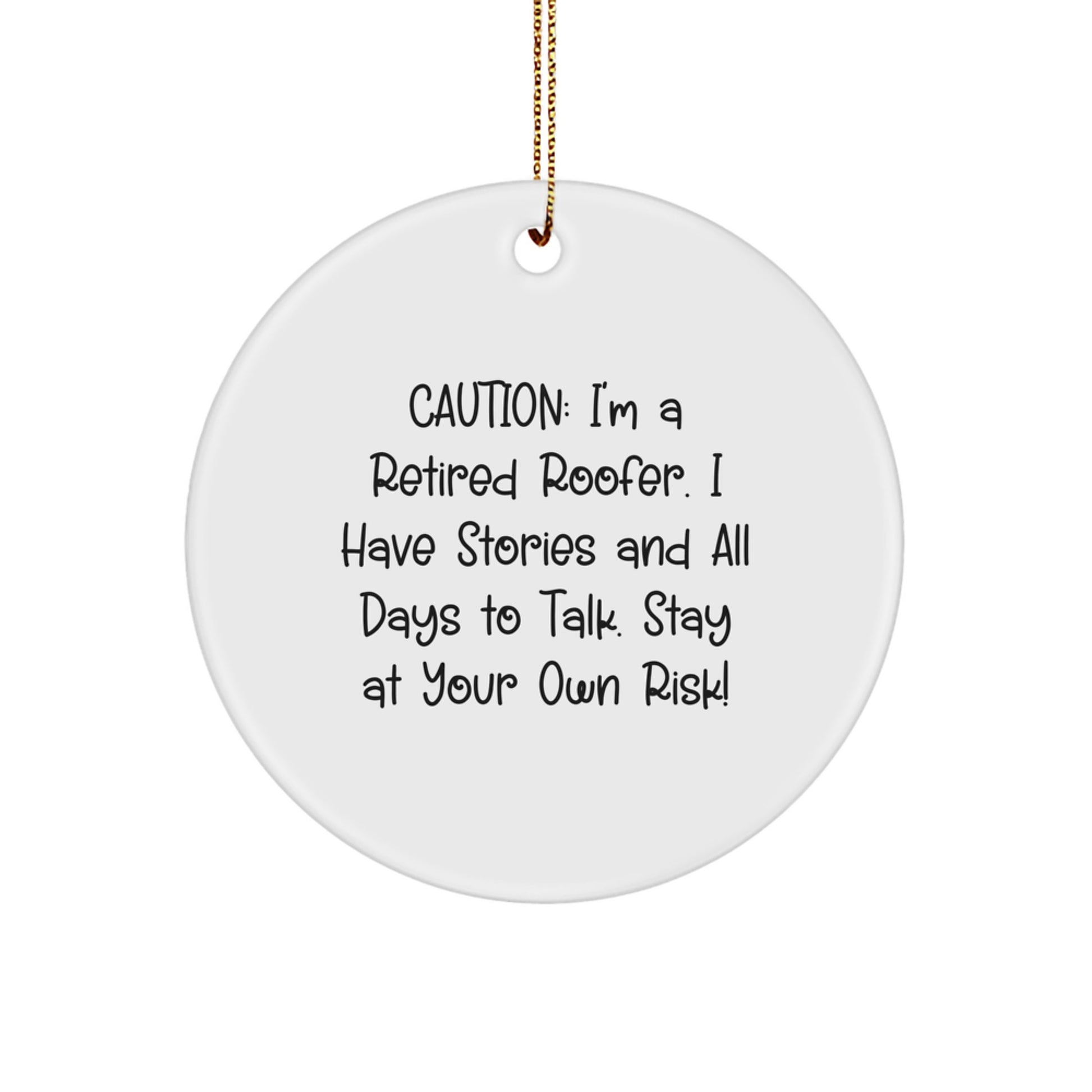 Funny Roofer Gifts from Friends and Family - Christmas Unique Circle Ornament, Retired Roofer Humor, Stay at Your Own Risk! - Image 1