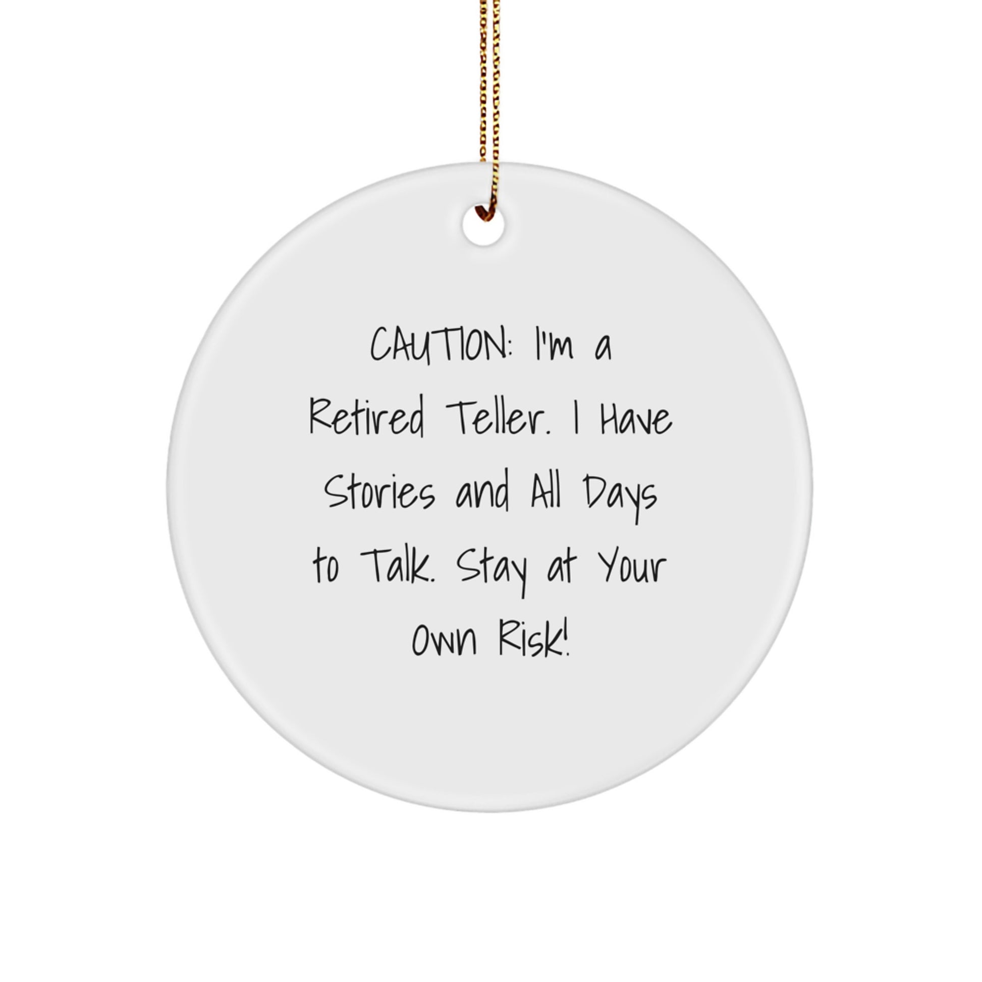 Funny Teller Gifts from Friends, Circle Ornament with Caution: I'm A Retired Teller, Christmas Unique Gifts for Men - Image 1