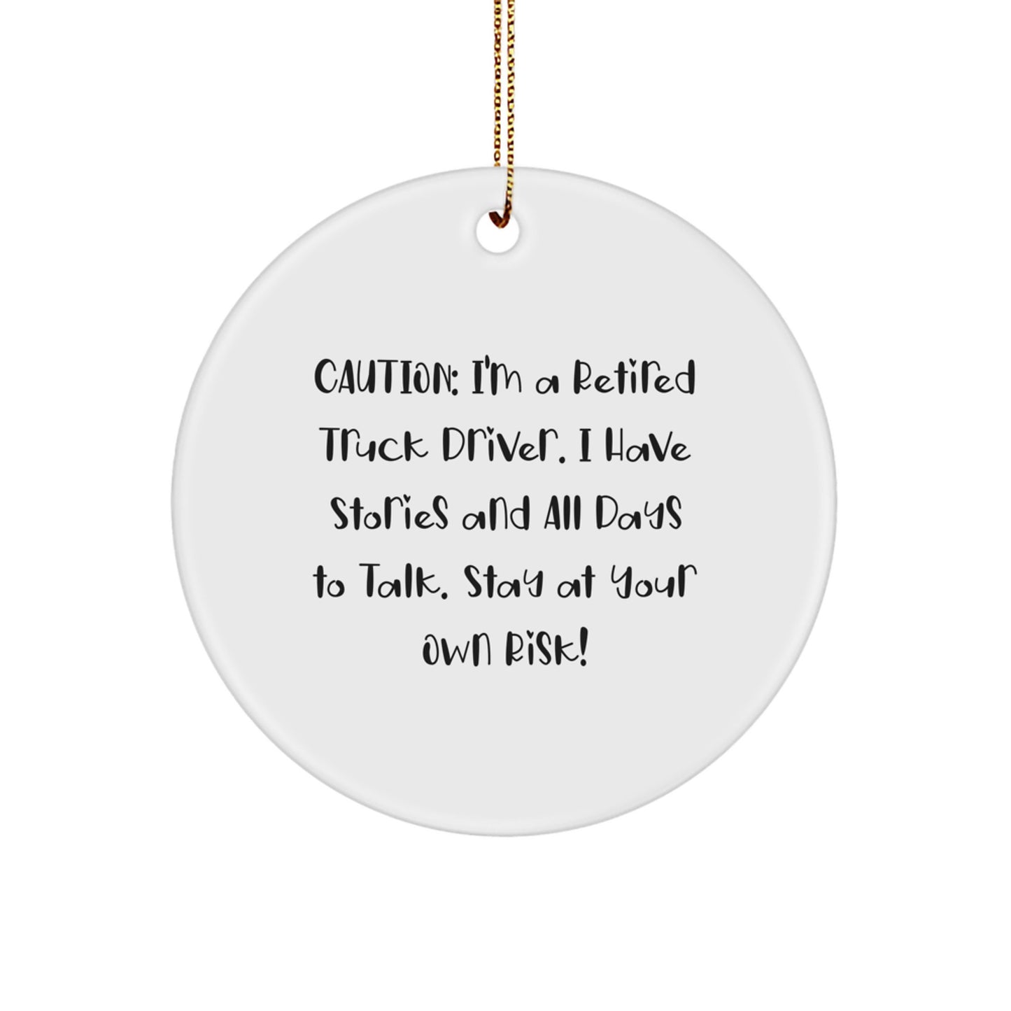 Funny Truck Driver Gifts for Men - Caution: I'm A Retired Truck Driver - Unique Christmas Ornament for Trucking Enthusiasts, Friends, and Family - Image 1