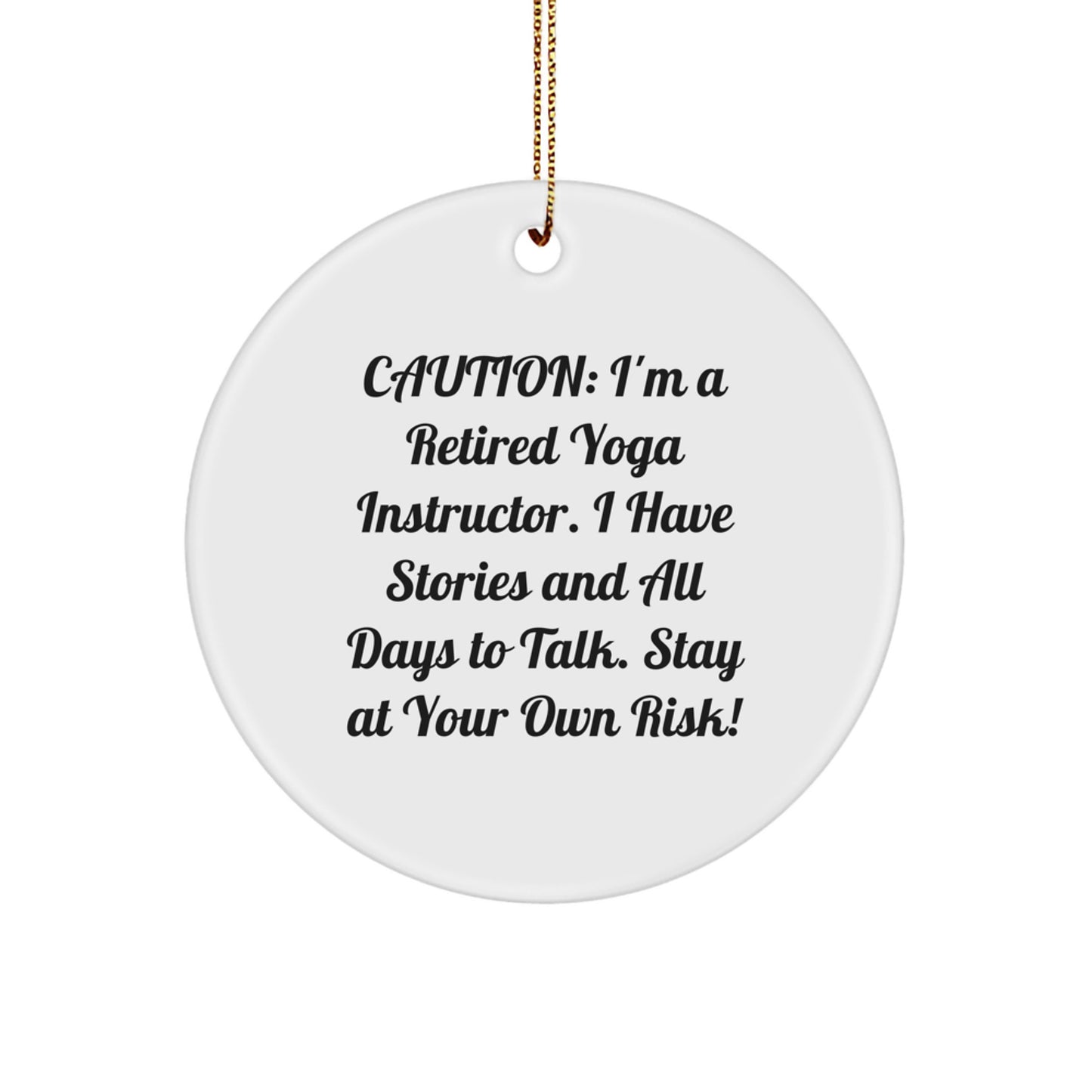 Funny Yoga Instructor Gifts from Men to Women - Caution: I'm A Retired Yoga Instructor - Circle Ornament for Christmas - Image 1